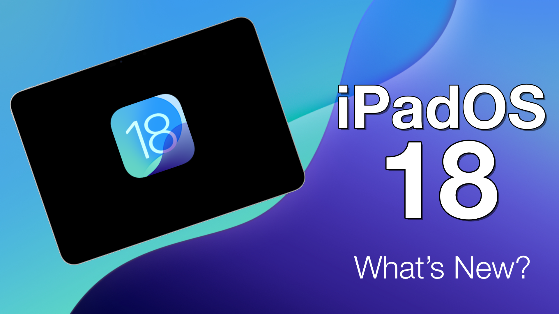 iPadOS 18 Is Now Available With These 5 Key Features [Video]