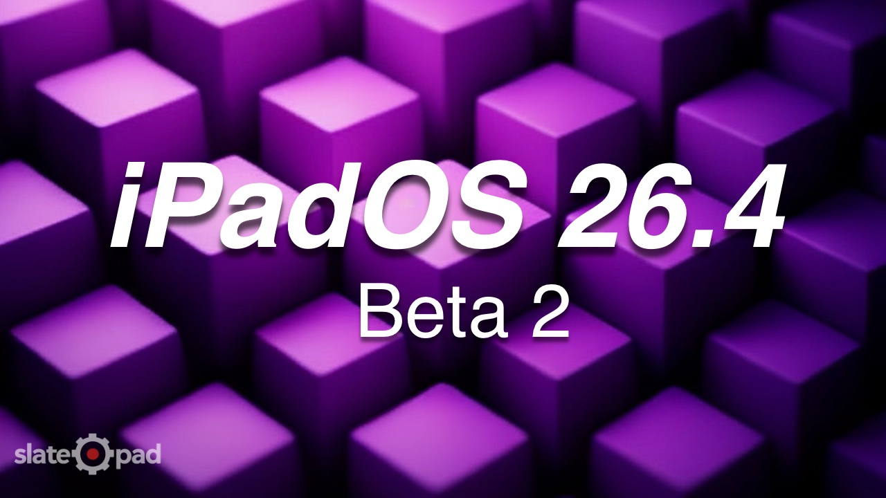 What’s New in iPadOS 26.4 Developer Beta 2?