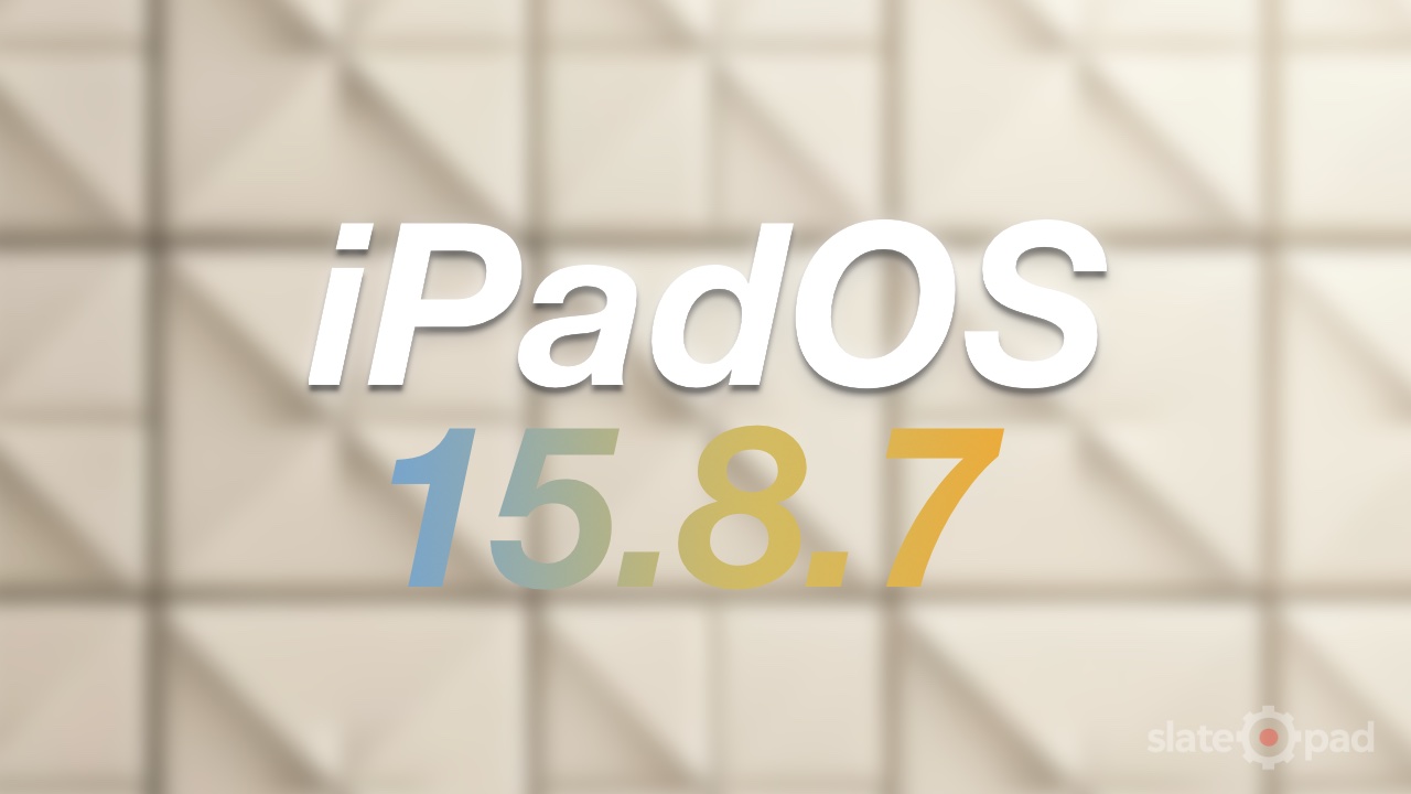 iPadOS 15.8.7 Addresses Coruna exploit for Older iPads
